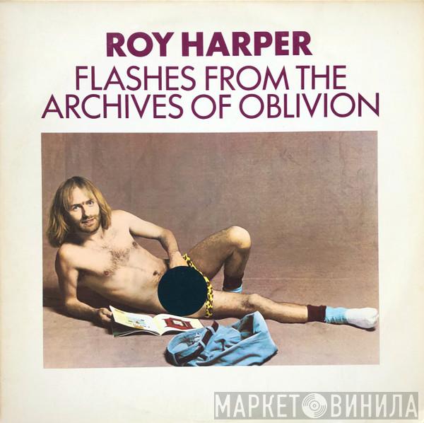 Roy Harper - Flashes From The Archives Of Oblivion