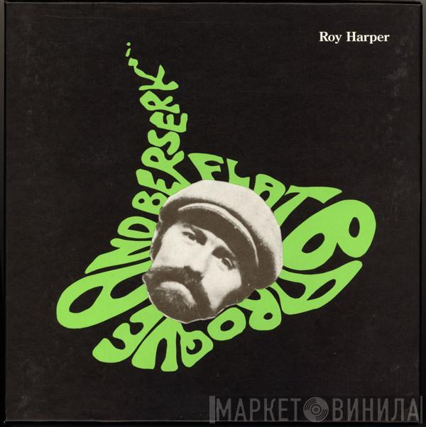  Roy Harper  - Flat Baroque And Berserk