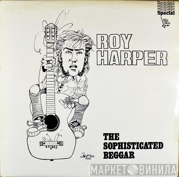  Roy Harper  - The Sophisticated Beggar