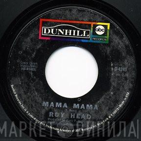  Roy Head  - Mama Mama / I'm Not A Fool Anymore