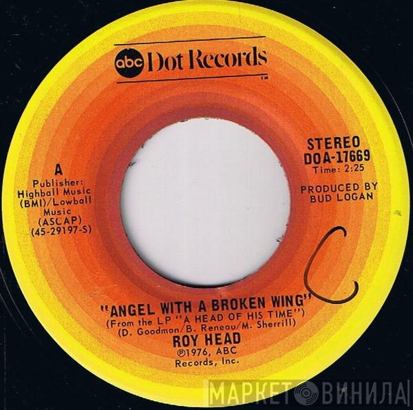  Roy Head  - Angel With A Broken Wing