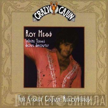 Roy Head - White Texas Soul Shouter
