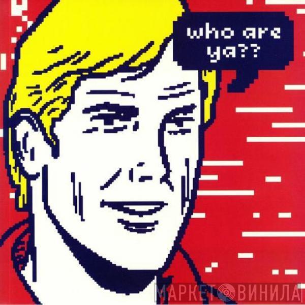 Roy Of The Ravers - Who Are Ya??