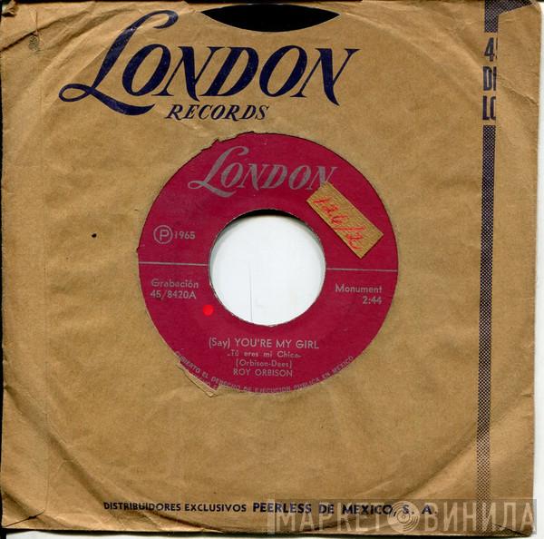  Roy Orbison  - (Say) You're My Girl / Sleepy Hollow
