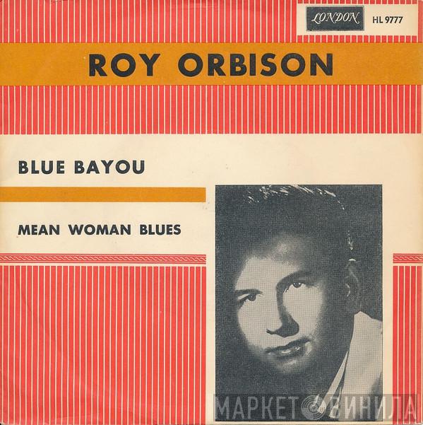  Roy Orbison  - Blue Bayou / Mean Woman Blues