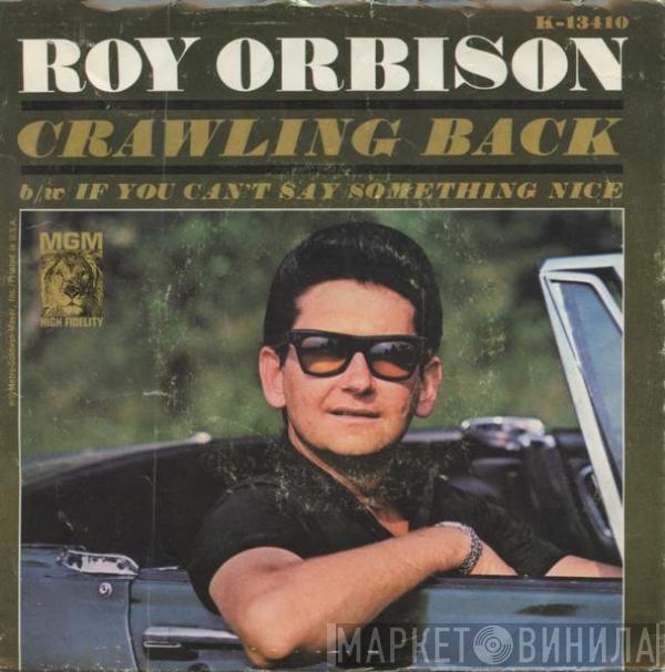  Roy Orbison  - Crawling Back / If You Can't Say Something Nice