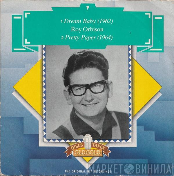 Roy Orbison  - Dream Baby / Pretty Paper