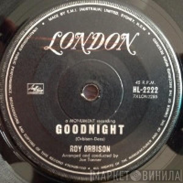  Roy Orbison  - Goodnight / Only With You