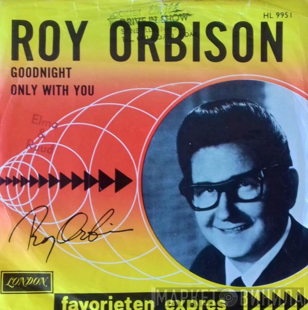  Roy Orbison  - Goodnight / Only With You