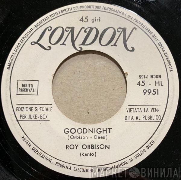  Roy Orbison  - Goodnight / Only With You