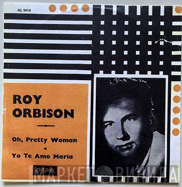  Roy Orbison  - Oh, Pretty Woman / Yo Te Amo Maria