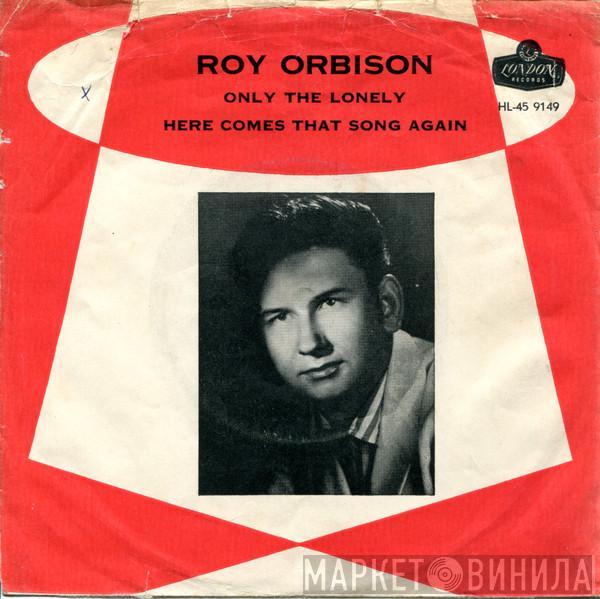  Roy Orbison  - Only The Lonely / Here Comes That Song Again