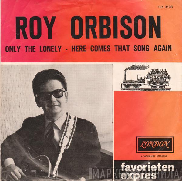  Roy Orbison  - Only The Lonely (Know How I Feel) / Here Comes That Song Again