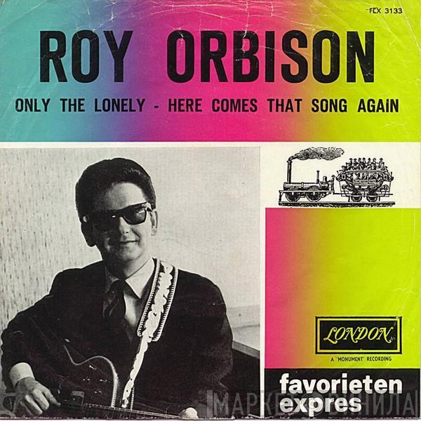  Roy Orbison  - Only The Lonely (Know How I Feel) / Here Comes That Song Again
