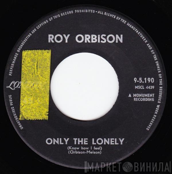  Roy Orbison  - Only The Lonely (Know How I Feel) / Here Comes That Song Again