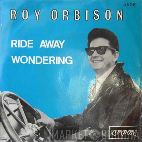  Roy Orbison  - Ride Away / Wondering