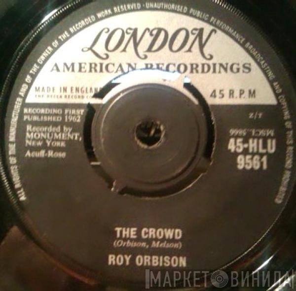  Roy Orbison  - The Crowd / Mama