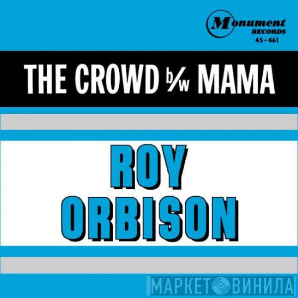  Roy Orbison  - The Crowd / Mama