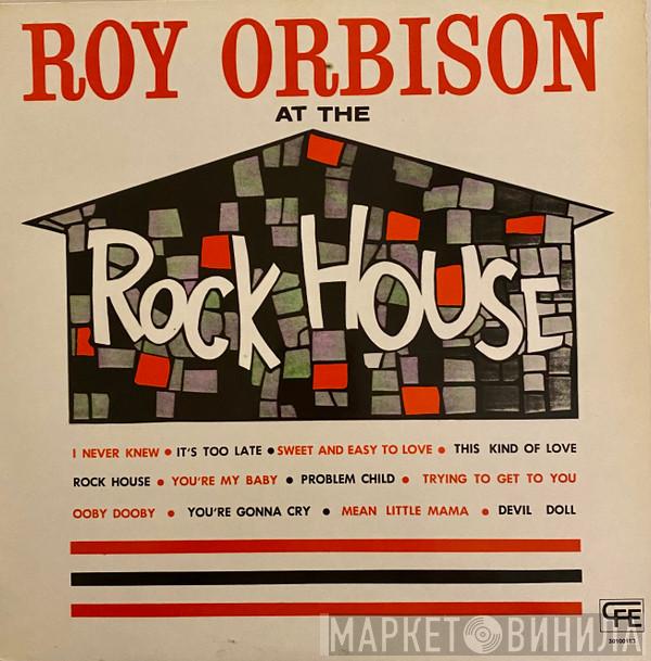  Roy Orbison  - At The Rock House