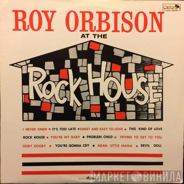  Roy Orbison  - At The Rock House