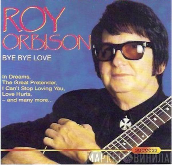 Roy Orbison - Bye Bye Love
