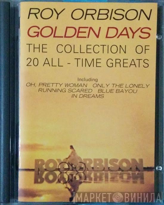  Roy Orbison  - Golden Days (The Collection Of 20 All-Time Greats)