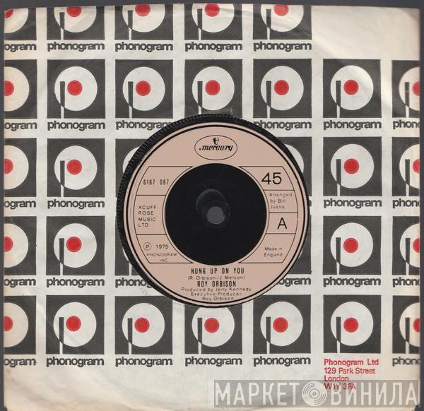 Roy Orbison - Hung Up On You