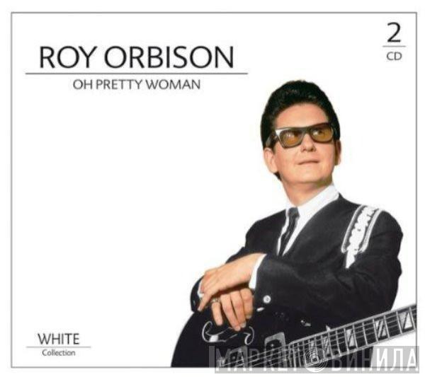  Roy Orbison  - Oh Pretty Woman