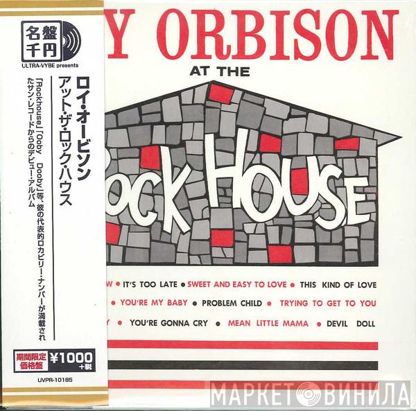  Roy Orbison  - Roy Orbison At The Rock House