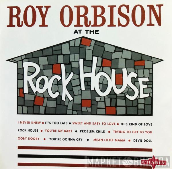  Roy Orbison  - Roy Orbison At The Rock House