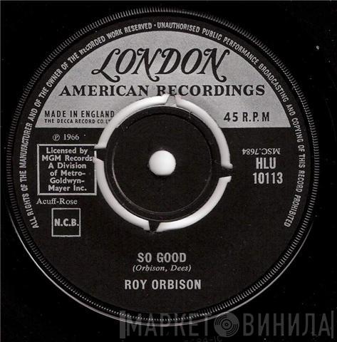 Roy Orbison - So Good