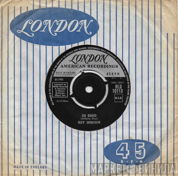  Roy Orbison  - So Good