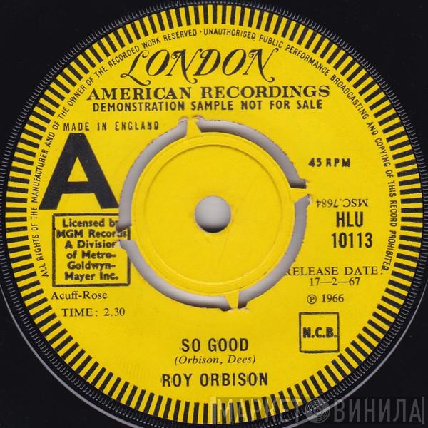  Roy Orbison  - So Good