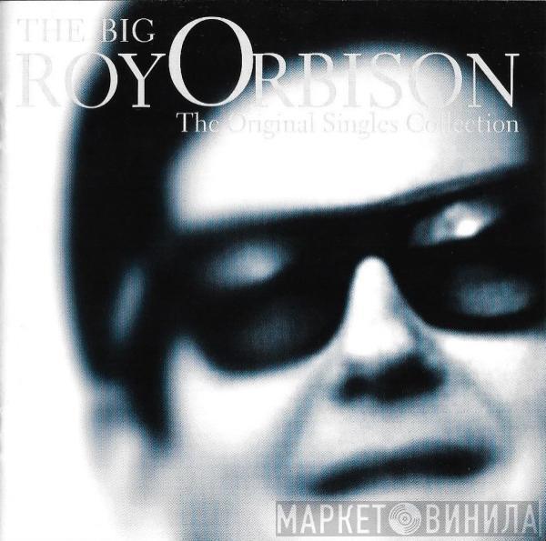 Roy Orbison - The Big O: The Original Singles Collection