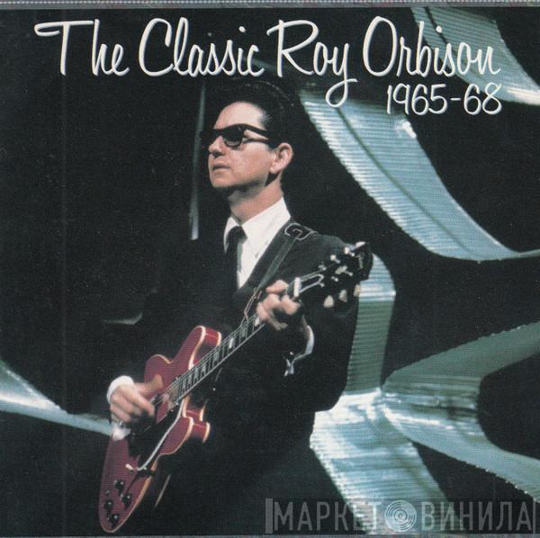 Roy Orbison - The Classic Roy Orbison (1965-1968)