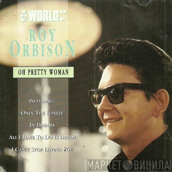 Roy Orbison - The World Of Roy Orbison / Oh Pretty Woman