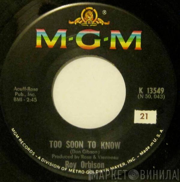  Roy Orbison  - Too Soon To Know