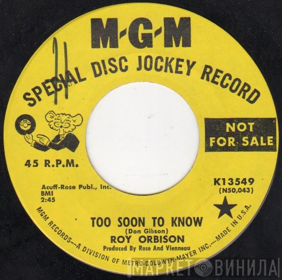  Roy Orbison  - Too Soon To Know