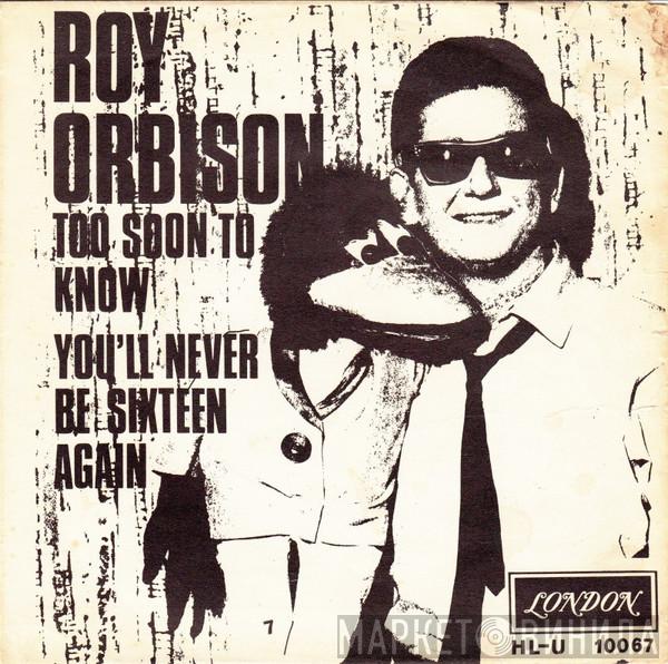  Roy Orbison  - Too Soon To Know