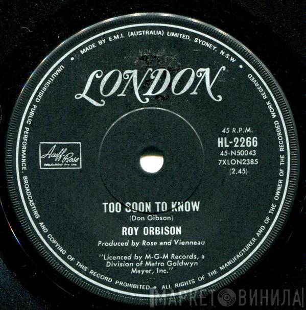 Roy Orbison - Too Soon To Know