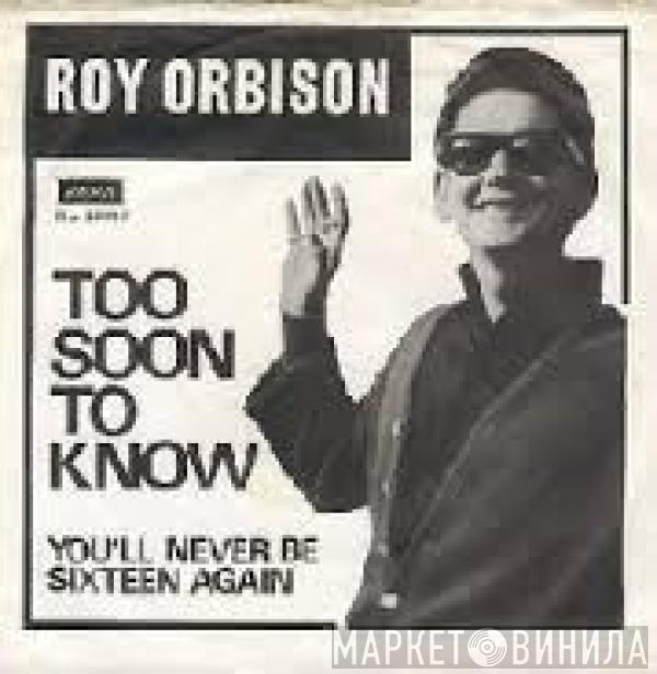 Roy Orbison - Too Soon To Know