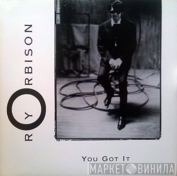  Roy Orbison  - You Got It