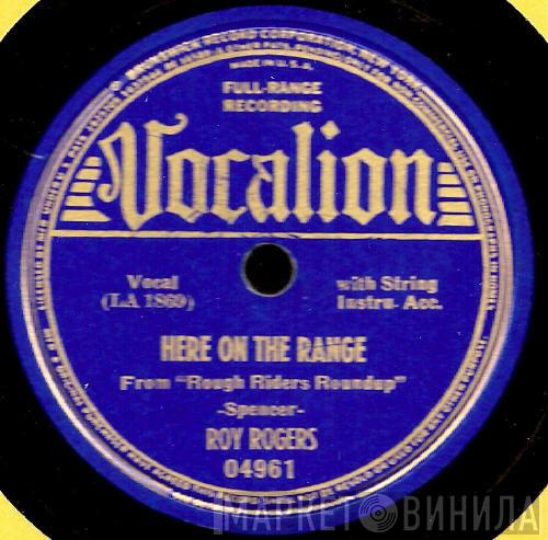  Roy Rogers   - Here On The Range / Let Me Build A Cabin