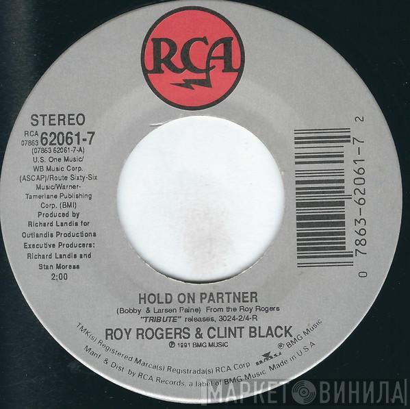 Roy Rogers , Clint Black - Hold On Partner