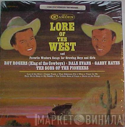 , Roy Rogers  , Dale Evans , Gabby Hayes  The Sons Of The Pioneers  - Lore Of The West And Favorite Western Songs For Growing Boys And Girls