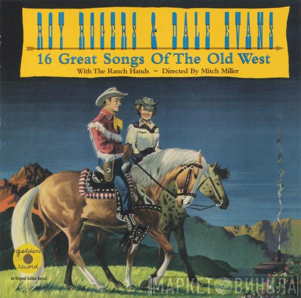 Roy Rogers , Dale Evans, The Ranch Hands - 16 Great Songs Of The Old West