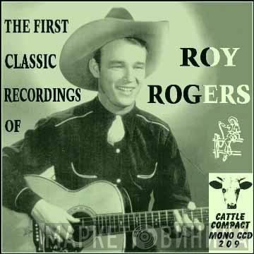 Roy Rogers  - The First Classic Recordings Of Roy Rogers