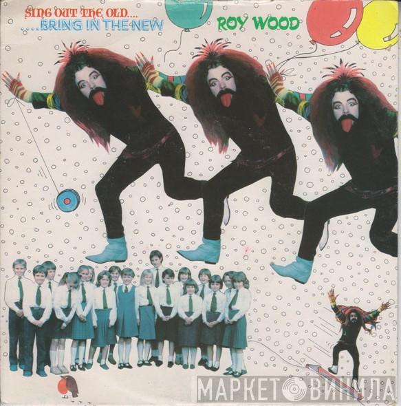 Roy Wood - Sing Out The Old... ...Bring In The New