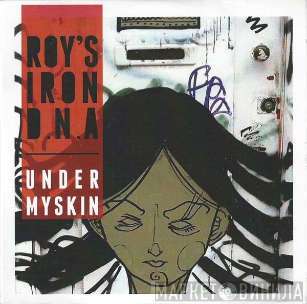 Roy's Iron DNA - Under My Skin