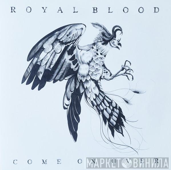  Royal Blood   - Come On Over